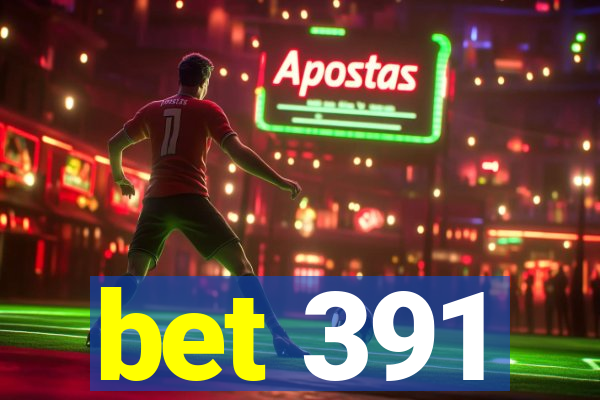 bet 391